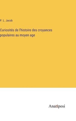 Curiosits de l'histoire des croyances populaires au moyen age 1