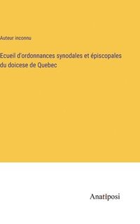 bokomslag Ecueil d'ordonnances synodales et piscopales du doicese de Quebec