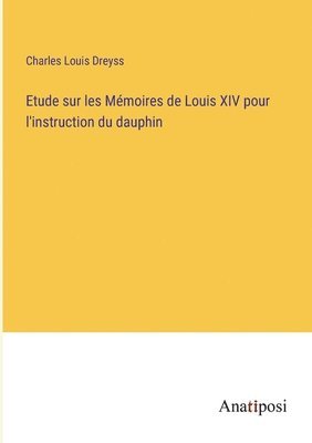 bokomslag Etude sur les Mmoires de Louis XIV pour l'instruction du dauphin