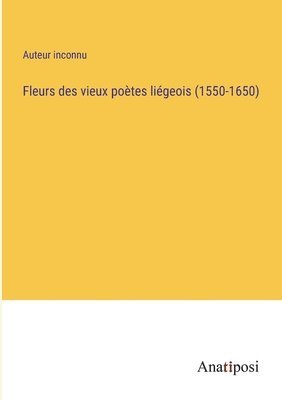 bokomslag Fleurs des vieux poètes liégeois (1550-1650)