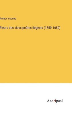 bokomslag Fleurs des vieux poètes liégeois (1550-1650)