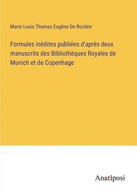 bokomslag Formules indites publies d'aprs deux manuscrits des Bibliothques Royales de Munich et de Copenhage