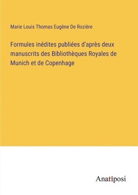 Formules indites publies d'aprs deux manuscrits des Bibliothques Royales de Munich et de Copenhage 1