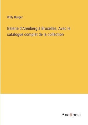 Galerie d'Arenberg  Bruxelles; Avec le catalogue complet de la collection 1