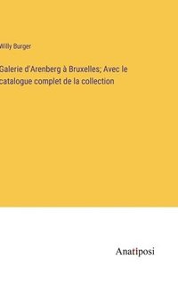 bokomslag Galerie d'Arenberg  Bruxelles; Avec le catalogue complet de la collection