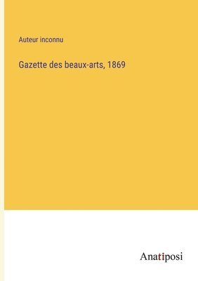 bokomslag Gazette des beaux-arts, 1869
