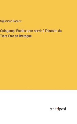 bokomslag Guingamp; tudes pour servir  l'histoire du Tiers-Etat en Bretagne