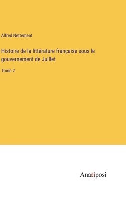 bokomslag Histoire de la littrature franaise sous le gouvernement de Juillet