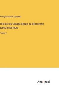 bokomslag Histoire du Canada depuis sa dcouverte jusqu' nos jours