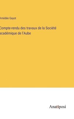 bokomslag Compte-rendu des travaux de la Socit acadmique de l'Aube