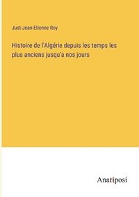 bokomslag Histoire de l'Algérie depuis les temps les plus anciens jusqu'a nos jours