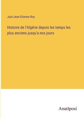 bokomslag Histoire de l'Algrie depuis les temps les plus anciens jusqu'a nos jours