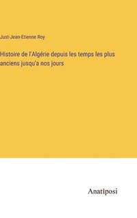 bokomslag Histoire de l'Algérie depuis les temps les plus anciens jusqu'a nos jours