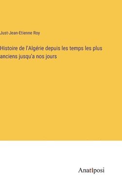 bokomslag Histoire de l'Algrie depuis les temps les plus anciens jusqu'a nos jours