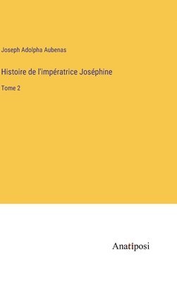Histoire de l'impératrice Joséphine