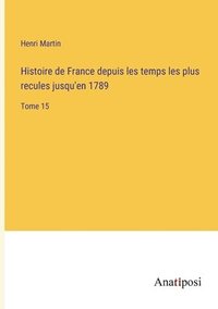 bokomslag Histoire de France depuis les temps les plus recules jusqu'en 1789