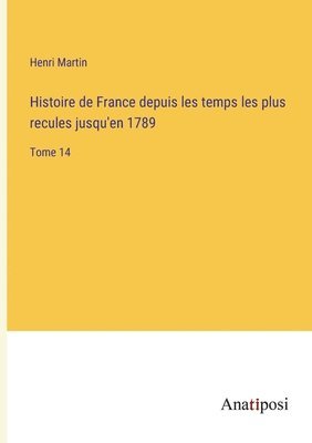 bokomslag Histoire de France depuis les temps les plus recules jusqu'en 1789