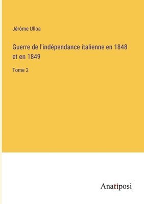 bokomslag Guerre de l'indpendance italienne en 1848 et en 1849