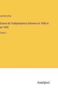 bokomslag Guerre de l'indpendance italienne en 1848 et en 1849
