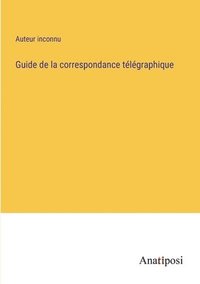 bokomslag Guide de la correspondance tlgraphique