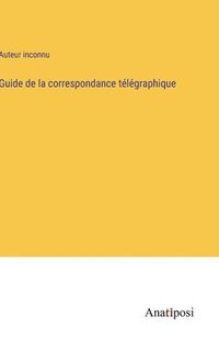 bokomslag Guide de la correspondance tlgraphique
