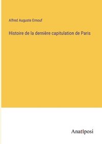 bokomslag Histoire de la dernire capitulation de Paris