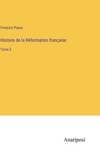 bokomslag Histoire de la Rformation franaise