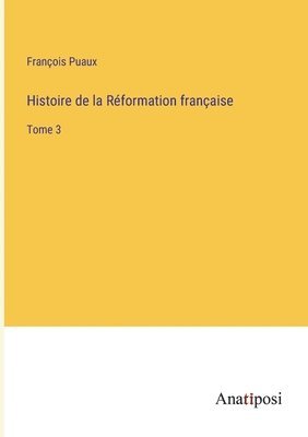 bokomslag Histoire de la Rformation franaise