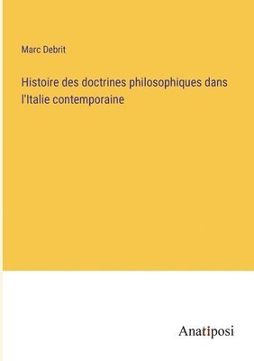 Histoire des doctrines philosophiques dans l'Italie contemporaine 1