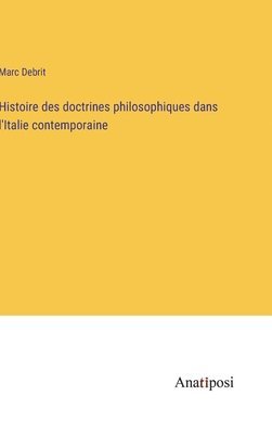 Histoire des doctrines philosophiques dans l'Italie contemporaine 1