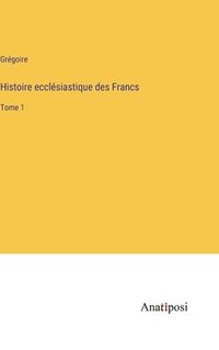 bokomslag Histoire ecclsiastique des Francs