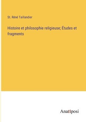 Histoire et philosophie religieuse; tudes et fragments 1