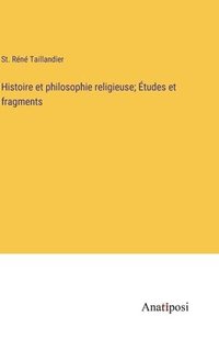 bokomslag Histoire et philosophie religieuse; tudes et fragments