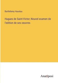 bokomslag Hugues de Saint-Victor; Nouvel examen de l'edition de ses oeuvres
