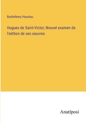 bokomslag Hugues de Saint-Victor; Nouvel examen de l'edition de ses oeuvres