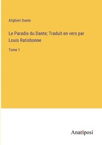 bokomslag Paradis du Dante; Traduit en vers par Louis Ratisbonne
