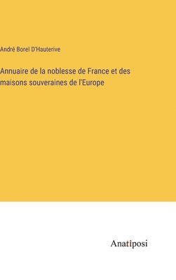 bokomslag Annuaire de la noblesse de France et des maisons souveraines de l'Europe