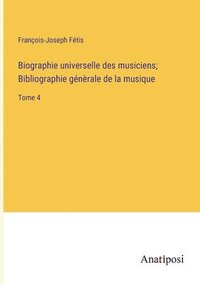 bokomslag Biographie universelle des musiciens; Bibliographie gnrale de la musique
