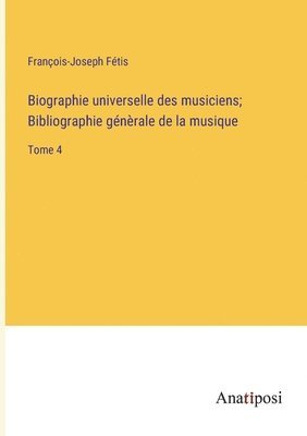 Biographie universelle des musiciens; Bibliographie gnrale de la musique 1