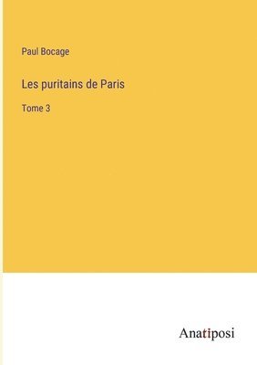 Les puritains de Paris: Tome 3 1