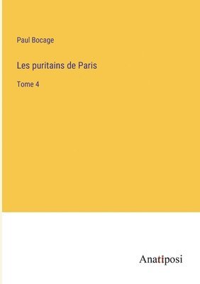 Les puritains de Paris: Tome 4 1