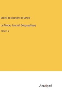 bokomslag Le Globe; Journal Géographique: Tome 1-2