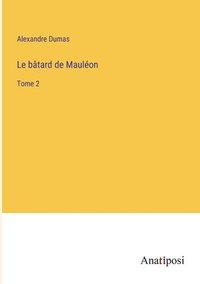 bokomslag Le bâtard de Mauléon: Tome 2