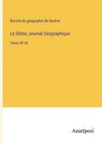 bokomslag Le Globe; Journal Géographique: Tome 33-34