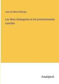 bokomslag Les libres changistes et les protectionnistes concilis