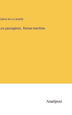 Les passagres; Roman maritime 1