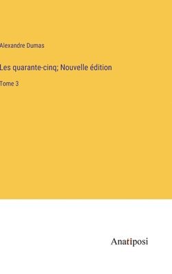 Les quarante-cinq; Nouvelle dition 1