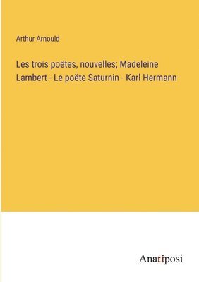 Les trois potes, nouvelles; Madeleine Lambert - Le po&#1105;te Saturnin - Karl Hermann 1