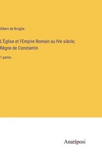 bokomslag L'Église et l'Empire Romain au IVe siècle; Règne de Constantin