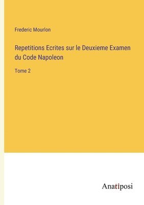 bokomslag Repetitions Ecrites sur le Deuxieme Examen du Code Napoleon